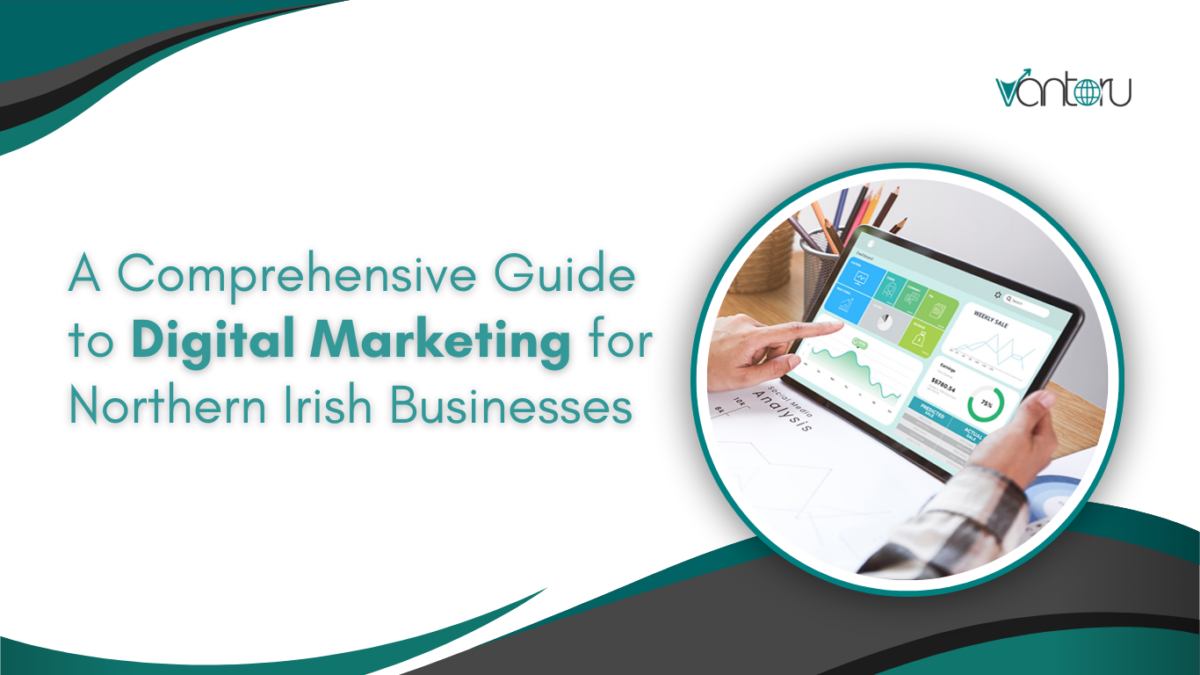 A Comprehensive Guide to Digital Marketing for Northern Irish Businesses